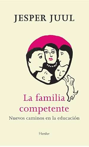 Familia competente,La: Nuevos caminos en la educación (fuera de colección)