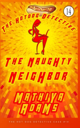 The Naughty Neighbor: The Hot Dog Detective ( A Denver Detective Cozy Mystery)