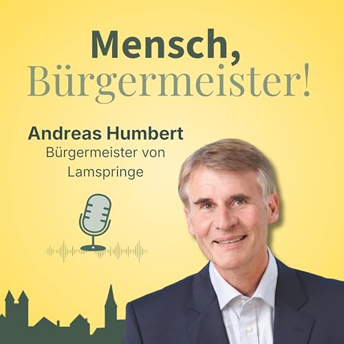 Zwischen Wald und Rathaus - Andreas Humbert, B&uuml;rgermeister von Lamspringe