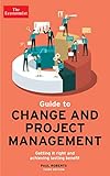 The Economist Guide to Project Management: Getting it right and achieving lasting benefit
