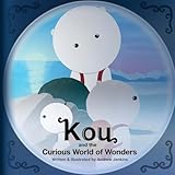 Kou: and the Curious World of Wonders: Volume 1