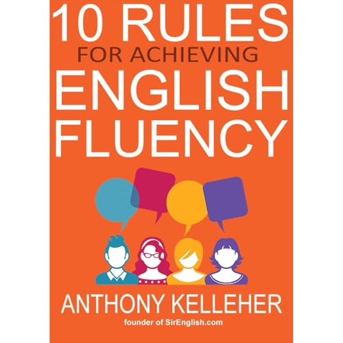 Audiobook: 10 Rules for Achieving English Fluency by Anthony Kelleher episode artwork