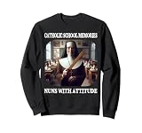 Nuns with Attitude and Rulers Funny Catholic School Memories Sweatshirt
