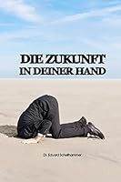 Die Zukunft in Deiner Hand 1478378786 Book Cover