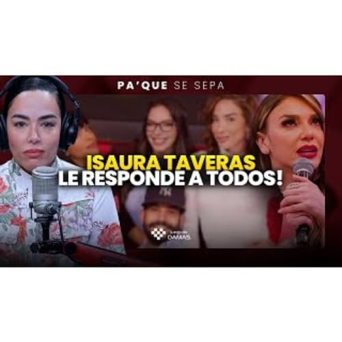 Isaura le responde a TODAS - Irina _NO HACEMOS NI SOMOS LO MISMO_ _ PA QUE SE SEPA