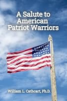 A Salute to American Patriot Warriors 1737492229 Book Cover