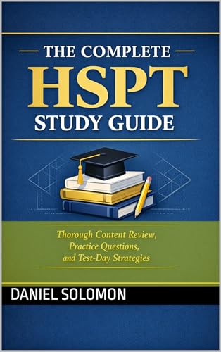 The Complete HSPT Study Guide: Thorough Content Review, Practice Questions, and Test-Day Strategies