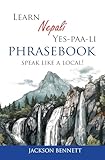 Learn Nepali Yes-paa-li Phrasebook: Speak like a local! (Nepali Edition)