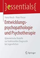 Entwicklungspsychopathologie Und Psychotherapie: Kybernetische Modelle Zur Funktionellen Diagnostik Bei Jugendlichen 3658089342 Book Cover