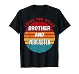 Tengo dos títulos Hermano y Podcaster Camiseta