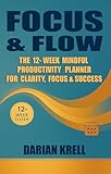  Focus & Flow: The 12-Week Mindful Productivity Planner for Clarity, Focus & Success (English Edition)