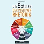 Die 9 Säulen der positiven Rhetorik
