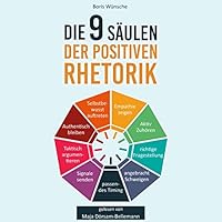 Die 9 Säulen der positiven Rhetorik Hörbuch