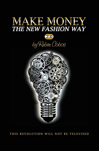 Make Money The New Fashion Way 2.0: This Revolution Will Not Be Televised