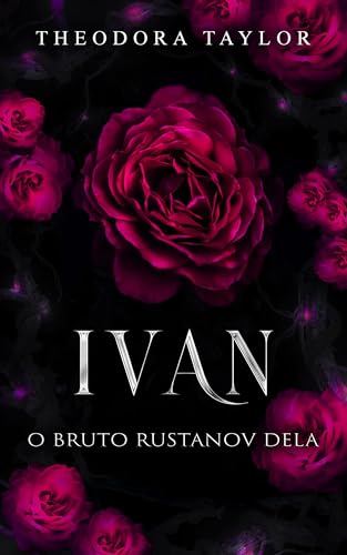 IVAN: O Bruto Rustanov dela (Rustanovs Implacáveis Livro 4)