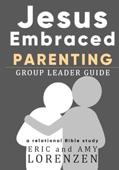 Paperback Jesus Embraced Parenting Group Leader Guide (Jesus Embraced Bible Studies) Book