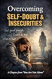  Breaking Free from Self-Doubt & Insecurities: A practical guide to rebuilding self-worth, quieting overthinking, and becoming emotionally stronger — even ... Hope & Self-Worth) (English Edition)