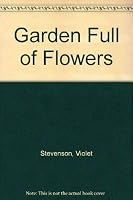 A Garden Full of Flowers and Flowers Without a Garden 0600016234 Book Cover