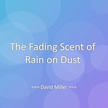 The Fading Scent of Rain on Dust