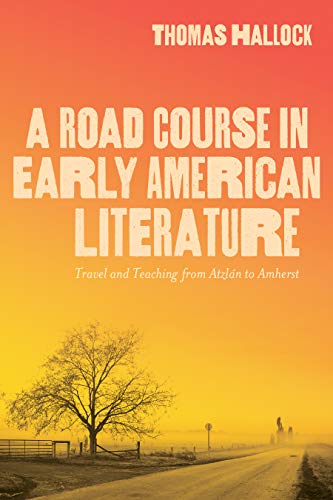 A Road Course in Early American Literature: Travel and Teaching from Atzlán to Amherst