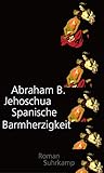 jehoschua  Spanische Barmherzigkeit: Roman