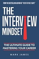 The Interview Mindset: The Ultimate Guide to Mastering Your Career B09YYL4YKH Book Cover