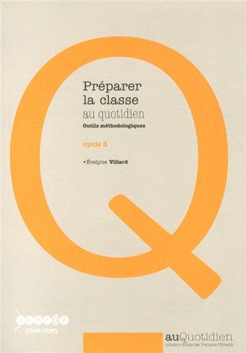 Préparer la classe au quotidien : Outils méthodologiques cycle 3