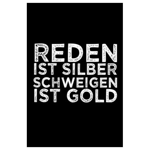 Reden Ist Silber Schweigen Ist Gold: Geschenkidee für Ihre schöne Person Notizbuch Tagebuch Bullet Journal 120 Seiten liniert Notebook notizheft 6x9 Zoll