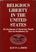 Religious Liberty in the United States: The Development of Church-State Thought Since the Revolutionary Era 0800600711 Book Cover