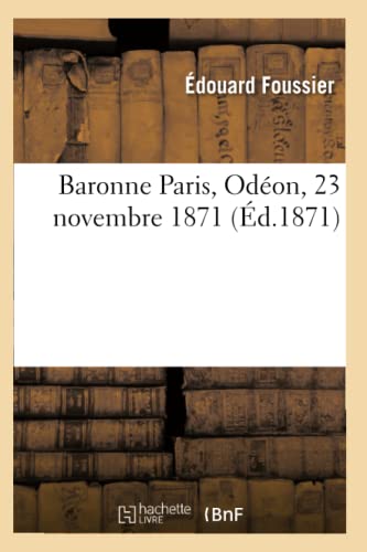 Baronne Paris, Odéon, 23 Novembre 1871 (Litterature) (French Edition)