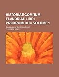 hotel flandria gent belgium  Historiae Comitum Flandriae Libri Prodromi Duo Volume 1; Quid Comes? Quid Flandria?