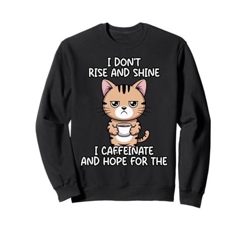 I Don't Rise And Shine I Caffeinate And Hope �g���[�i�[
