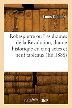 Paperback Robespierre ou Les drames de la Révolution, drame historique en cinq actes et neuf tableaux [French] Book