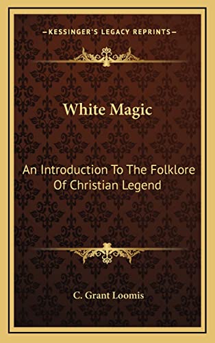 White Magic: An Introduction To The Folklore Of Christian Legend