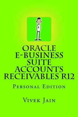 Oracle e-Business Suite Accounts Receivables R12: Personal Edition