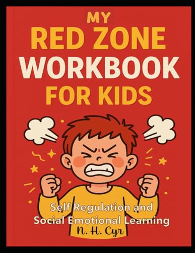 My Red Zone Workbook for Kids: Self Regulation and Social Emotional Learning (The Four Zones of Self Regulation)