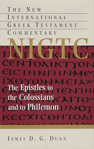 The Epistles to the Colossians and to Philemon (New International Greek Testament Commentary (NIGTC))