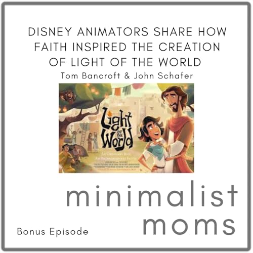 Disney Animators Share How Faith Inspired the Creation of Light of the World | Tom Bancroft & John Schafer (Bonus Episode)