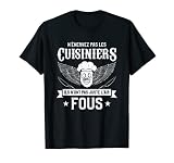 Homme N'Énervez Pas Les Cuisiniers Ils N'Ont Pas Juste L'air Fous T-Shirt