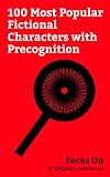  Focus On: 100 Most Popular Fictional Characters with Precognition: Precognition, Darth Vader, Captain Comet, Captain Marvel (DC Comics), Starhawk (comics), ... Doctor Manhattan, etc. (English Edition)