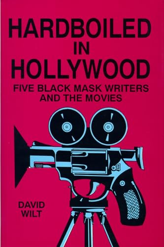 Hardboiled in Hollywood: Five Black Mask Writers and the Movies