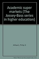 Academic super markets (The Jossey-Bass series in higher education) 0875891098 Book Cover