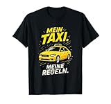 Mein Taxi. Meine Regeln. - Taxifahrer Humor T-Shirt