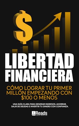 LIBERTAD FINANCIERA: Cómo lograr tu primer millón empezando con $...