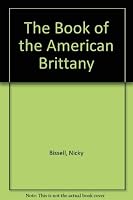 The Book of the American Brittany 0877141118 Book Cover