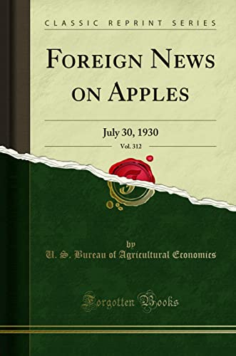 Foreign News on Apples, Vol. 312: July 30, 1930 (Classic Reprint)