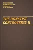The Donatist Controversy II (Works of Saint Augustine: A Translation for the 21st Century) 1565487249 Book Cover