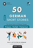  50 Simple German Short Stories - The Same Story In Different Tenses: Daily Activities In German - Learn German Step By Step