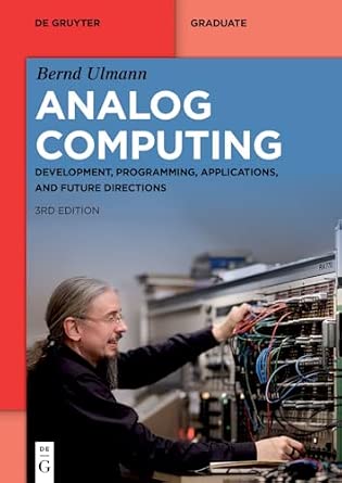 Analog Computing: Development, Programming, Applications, and Future Directions 3rd Revised and Extended Edition Analog Computing: Development, Programming, Applications, and Future Directions 3rd Revised and Extended Edition book cover