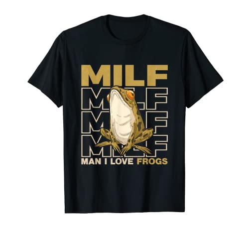 MILF Man I Love Frogs Funny Amphibian Frogs Amoureux T-Shirt
